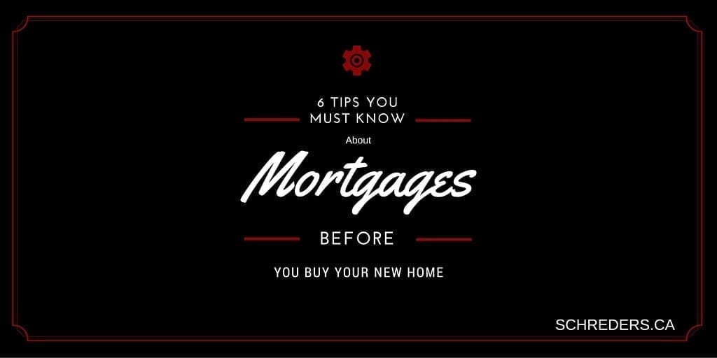 Schreder Brothers Real Estate Langly Surrey - 6 Tips You Must Know About Mortgages Before You Buy a New Home -TW-Comp