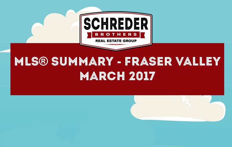 Schreder-Brothers-Real-Estate-The-Fraser-Valley-Real-Estate-Board-Report-Infographic---MARCH-2017
